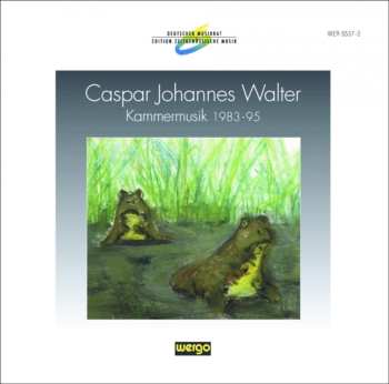 CD Caspar Johannes Walter: Kammermusik 1983-95