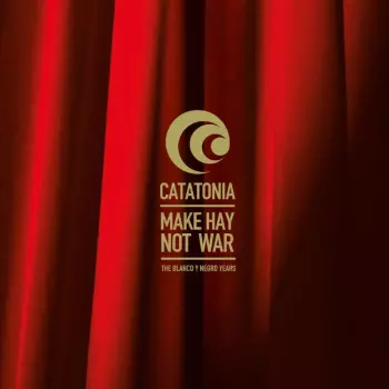 Catatonia: Make Hay Not War-the Blanco Y Negro Years