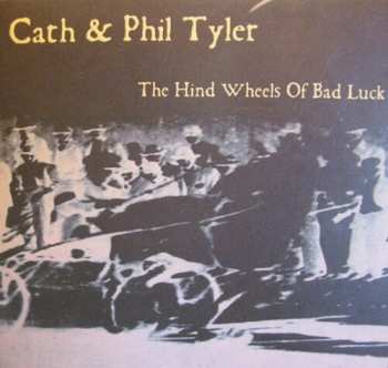 Album Cath & Phil Tyler: The Hind Wheels Of Bad Luck