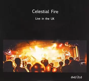 Celestial Fire: Live In The UK