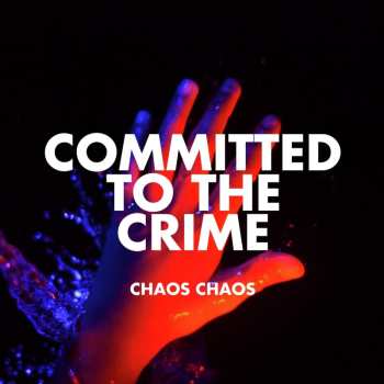LP Chaos Chaos: Committed To The Crime
