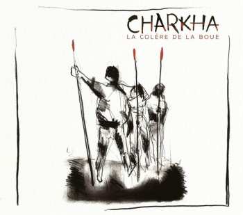 Album Charkha: La Colère De La Boue