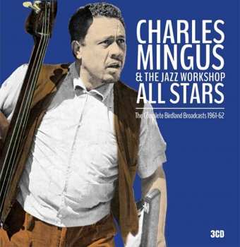 3CD/Coffret Charles Mingus: The Complete Birdland Broadcasts 1961-62