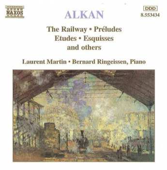 CD Charles-Valentin Alkan: The Railway · Préludes · Etudes · Esquisses And Others