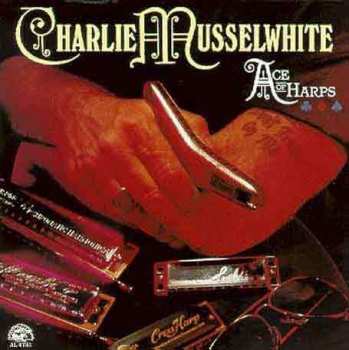 CD Charlie Musselwhite: Ace Of Harps