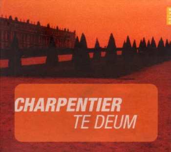Album Marc Antoine Charpentier: Te Deum (Motets Pour Le Roy Louis)