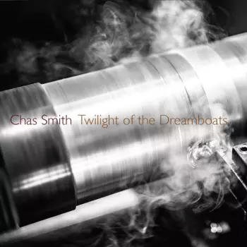 Chas Smith: Twilight Of The Dreamboats