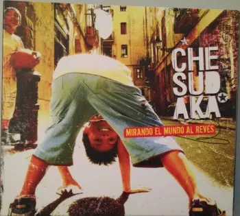 Che Sudaka: Mirando El Mundo Al Revés