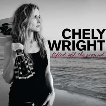 CD Chely Wright: Lifted Off The Ground