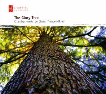 CD Cheryl Frances-Hoad: The Glory Tree