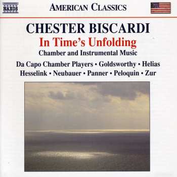 Album Chester Biscardi: In Time's Unfolding (Chamber and Instrumental Music)