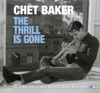 10CD Chet Baker: The Thrill Is Gone - The Complete Studio Master Takes 1952-1956