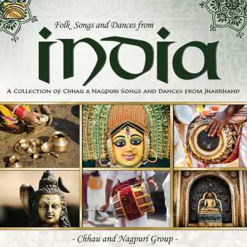 CD Chhau & Nagpuri Group: Folk Songs And Dances From India: A Collection Of Chhau And Nagpuri Song And Dances From Bihar