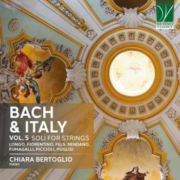 Album Chiara Bertoglio: Bach & Italy Vol. 5: Soli For Strings