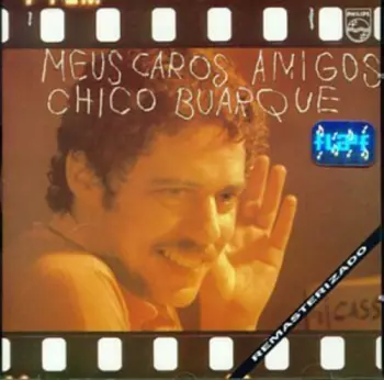 Chico Buarque: Meus Caros Amigos