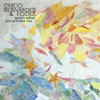 Album Chico & Fools Bernardes: 7-quero Saber & Pra Proxima Vez