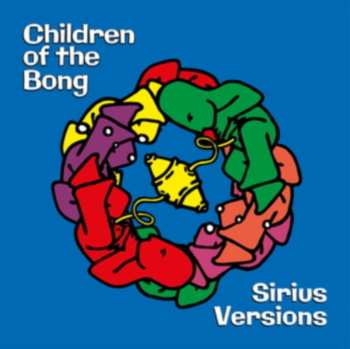 Album Children Of The Bong: Sirius Versions