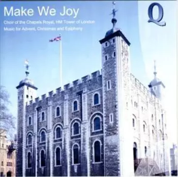 Choir Of Chapels Royal / Tilton / Carey: Make We Joy