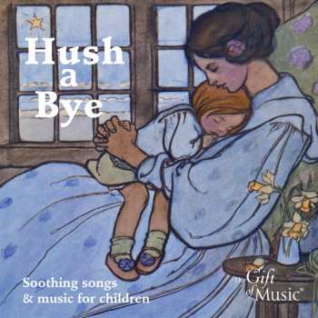 Album Chopin / Stowe / Giles / Banks / Spring / Souter: Hush A Bye: Soothing Songs For Children