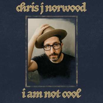 CD Chris J Norwood: I Am Not Cool