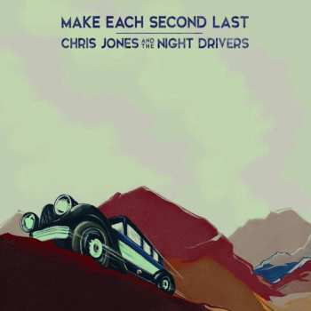Album Chris Jones & The Night Drivers: Make Each Second Last