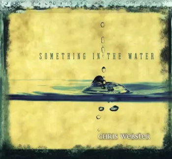 Chris Webster: Something In The Water