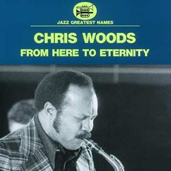 Album Chris Woods: From Here To Eternity