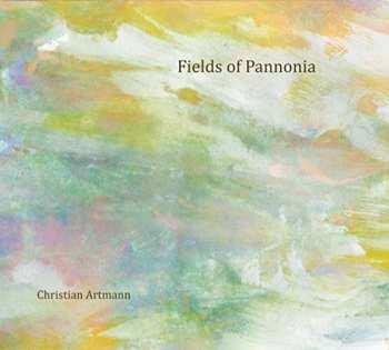 Album Christian Artmann: Fields Of Pannonia