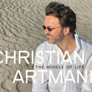 Album Christian Artmann: The Middle Of Life