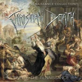 4CD Christian Death: The Dark Age Renaissance Collection Part 1: The Renaissance