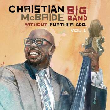 Album Christian McBride Big Band: Without Further Ado Vol 1