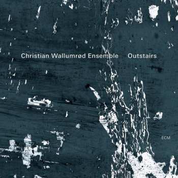 Album Christian Wallumrød Ensemble: Outstairs
