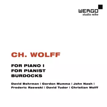 Christian Wolff: For Piano I / For Pianist / Burdocks