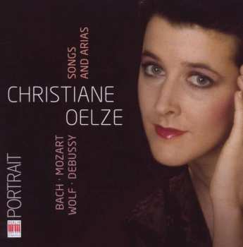 CD Christiane Oelze: Songs And Arias Bach Mozart Wolf Debussy