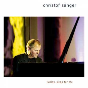 CD Christof Sänger: Willow Weep For Me