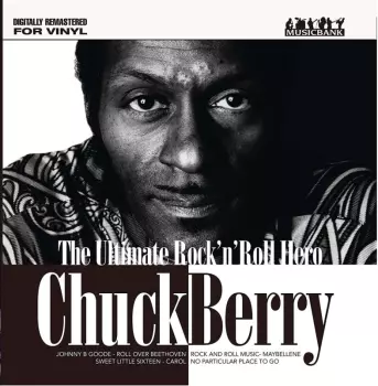 Chuck Berry: The Ultimate Rock ‘n’ Roll Hero