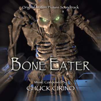 Album Chuck Cirino: Bone Eater (Original Motion Picture Soundtrack)