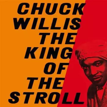 Chuck Willis: King Of The Stroll