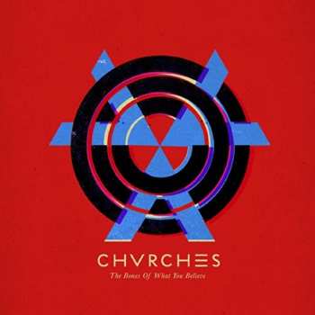 CD Chvrches: The Bones Of What You Believe