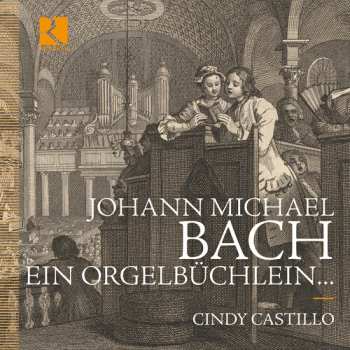 Album Cindy Castillo: Johann Michael Bach: Ein Orgelbuchlein