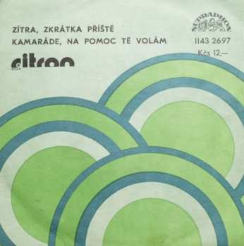 SP Citron: Zítra, Zkrátka Příště / Kamaráde, Na Pomoc Tě Volám