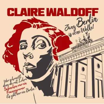 Claire Waldoff: Janz Berlin Is Eene Wolke!