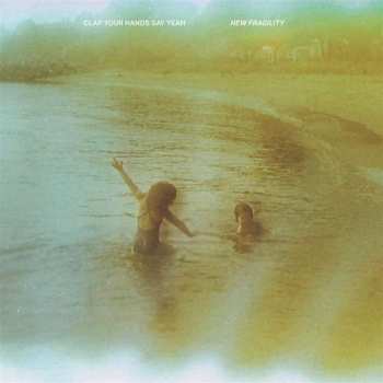 LP Clap Your Hands Say Yeah: New Fragility