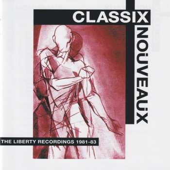 4CD/Coffret Classix Nouveaux: The Liberty Recordings 1981-83