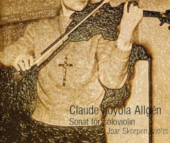 2CD/DVD Claude Loyola Allgén: Sonata For Solo Violin