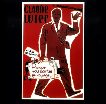 Claude Luter Et Son Orchestre: Puisque Vous Partez En Voyage...