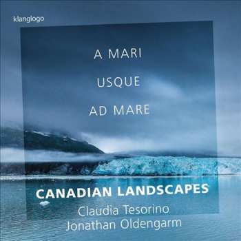 Album Jonathan Oldengarm: A Mari Usque Ad Mare: Canadian Landscapes