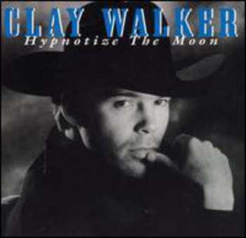 CD Clay Walker: Hypnotize The Moon