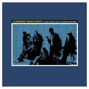 LP Cleaners From Venus: A Dawn Chorus: Early Cleaners And Beyond 1967-1985
