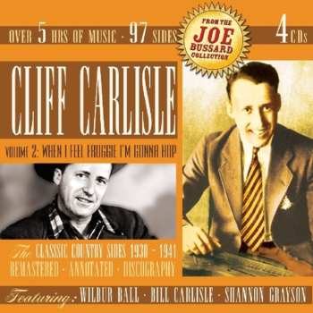 4CD/Coffret Cliff Carlisle: Volume 2: When I Feel Froggie I'm Gonna Hop (The Classic Country Sides 1930-1941)